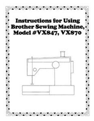 INSTRUCTION BOOK Brother VX847 VX870